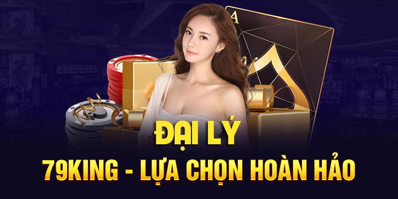 Đại lý 79king là một chương trình kinh doanh độc quyền hấp dẫn Đại lý 79king là một chương trình kinh doanh độc quyền hấp dẫn