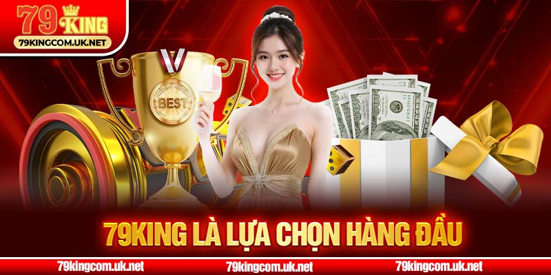 79king là lựa chọn hàng đầu 79king là lựa chọn hàng đầu